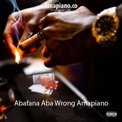 Abafana Aba Wrong Amapiano Mp3 Download