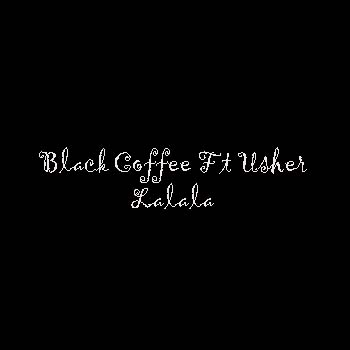 Black Coffee Ft. Usher – LaLaLa