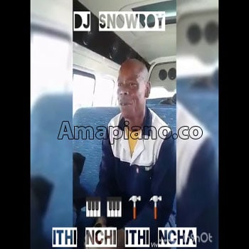Dj Snowboy - Ithi Nchi Ithi Ncha