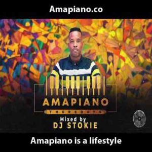 DJ Stokie Amapiano Thursdays Mix Download Mp3 Amapiano.co