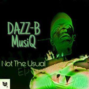 Dazz-B MusiQ - Not The Usual Download Mp3