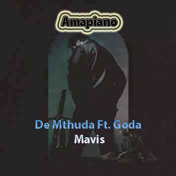 De Mthuda Ft. Goda – Mavis (Vocal Mix)