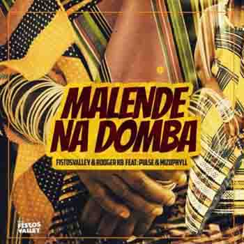 Fistosvalley & Rodger KB Malende Na Domba Ft Pulse & Mizo Phyll Mp3 Download