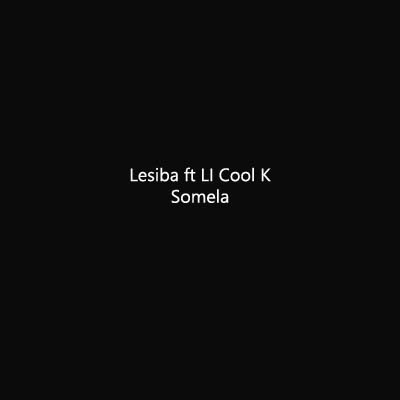 Lesiba – Somela ft LI Cool K