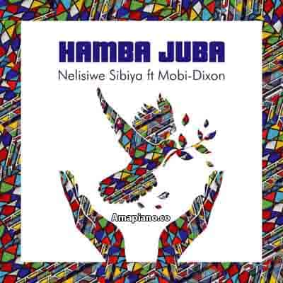 Nelisiwe Sibiya - Hamba Juba ft Mobi Dixon Mp3 Download Amapiano.co