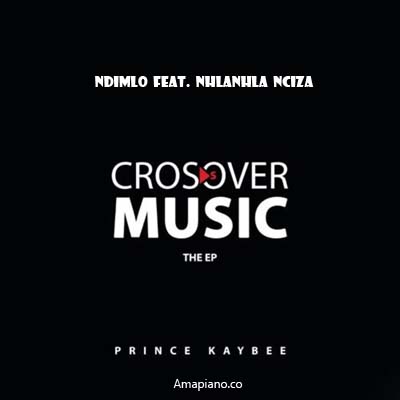 Prince Kaybee - Ndimlo Ft Nhlanhla Nciza Mp3 Download Amapiano.co