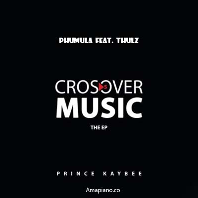 Prince Kaybee - Phumula ft Thulz Mp3 Download Amapiano.co