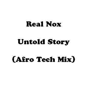 Real Nox - Untold Story (Afro Tech)