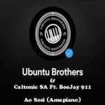 Ubuntu Brothers Ao Sesi Amapiano Mp3 Download