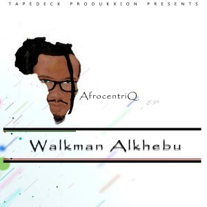 Walkman Alkhebu AfrocentriQ [EP]