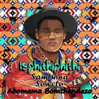 Samthing Soweto - Abomama Bomthandazo
