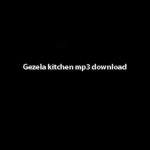 gezela kitchen mp3 download