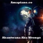 Abantwana Aba Wongo Mp3 Download