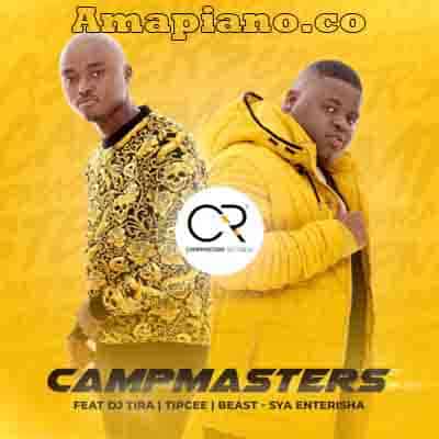 CampMasters – Sya Enterisha (ft. DJ Tira, Tipcee & Beast)
