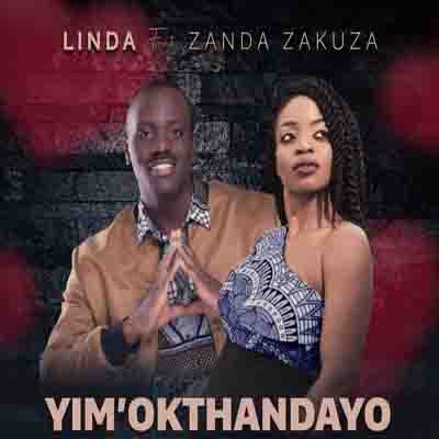 Linda – Yim Okthandayo ft Zanda Zakuza