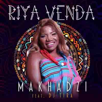 Makhadzi ft. DJ Tira – Riya Venda