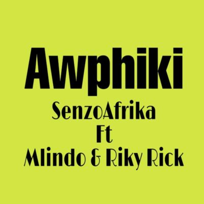 Senzo Afrika – Awuphiki Ft. Mlindo The Vocalist & Riky Rick mp3 download