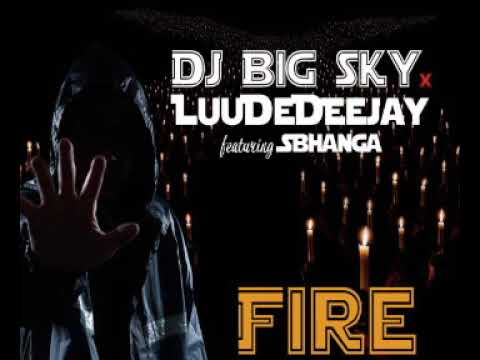 Dj Big Sky x LuuDeDeejay ft Sbhanga - Fire
