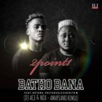2Point1 – Batho Bana (DJ Ace & Nox Amapiano Remix) mp3 download