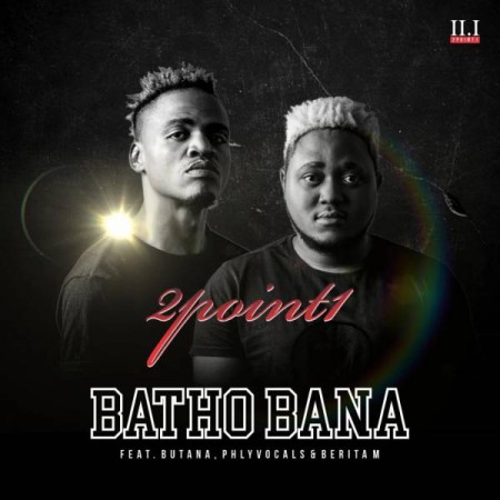 2Point1 – Batho Bana (Acapella) Ft. Butana, Phlyvocals & Berita M mp3 download