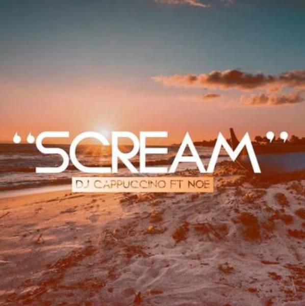 DJ Cappuccino – Scream Ft. Noe mp3 download