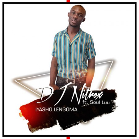 DJ Nitrox – Iyasho Lengoma Ft. Soul Luu