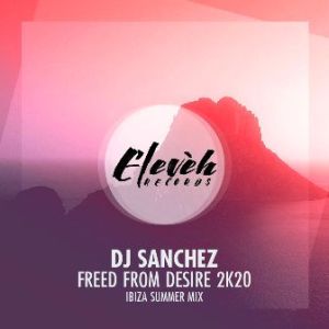 DJ Sanchez – Freed From Desire 2k20 (Ibiza Summer Mix)