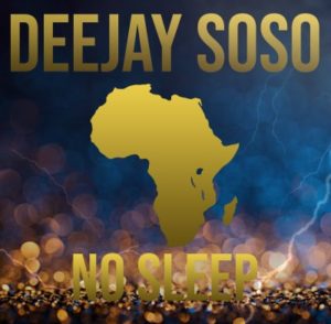 Deejay Soso – No Sleep