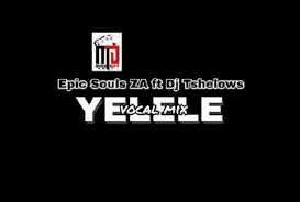Epic Soul Za – Yelele (Vocal Mix) Ft. Tshelows Dj
