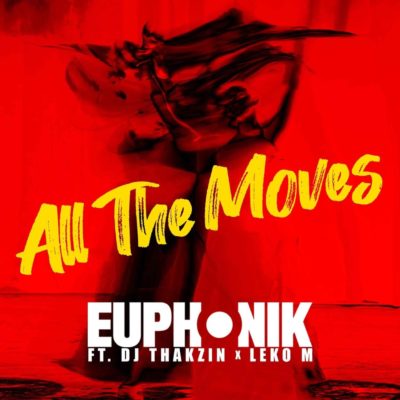 Euphonik – All the Moves (Extended) ft. DJ Thakzin & Leko M
