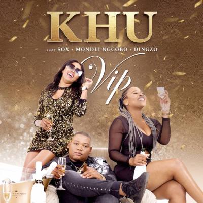 Khu – VIP ft. DJ Sox, Mondli Ngcobo & Dingzo mp3 download