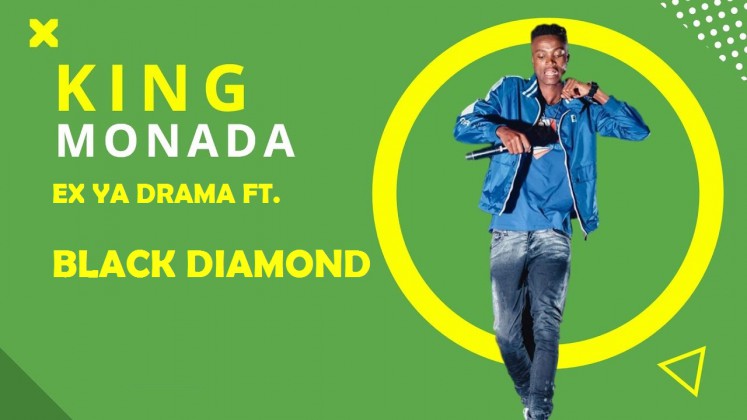 King Monada – Ex Ya Drama Ft. Black Diamond