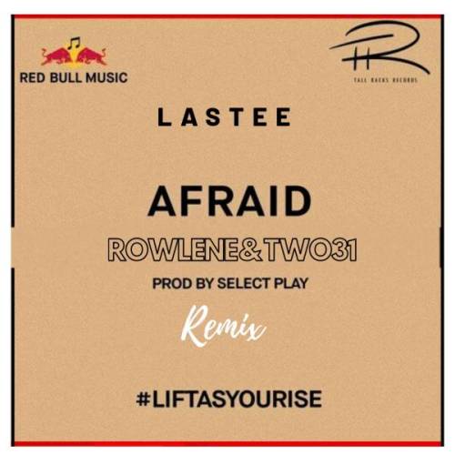 Lastee – Afraid (Remix) Ft. Rowlene & TWO31
