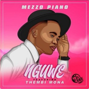 Mezzo Piano – Nguwe Ft. Thembi Mona mp3 download