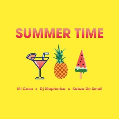 Mi Casa – Summer Time ft. DJ Maphorisa & Kabza De Small mp3 download