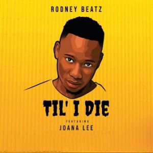 Rodney Beatz – Til’ I Die Ft. Joane Lee mp3 download