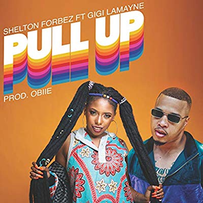 Shelton Forbez – Pull Up ft. Gigi Lamayne