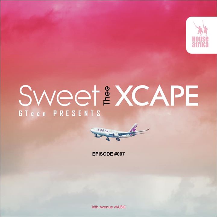 Sweet 6Teen – Sweet Xcape Episode #007 Mix
