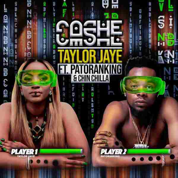 Taylor Jaye – Cashe Ft. Patoranking, Chin Chilla mp3 download