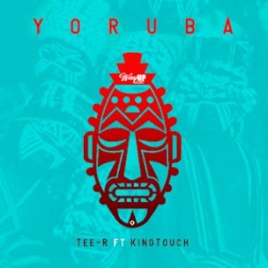 Tee-R – Yoruba (Radio Edit) Ft. KingTouch mp3 download