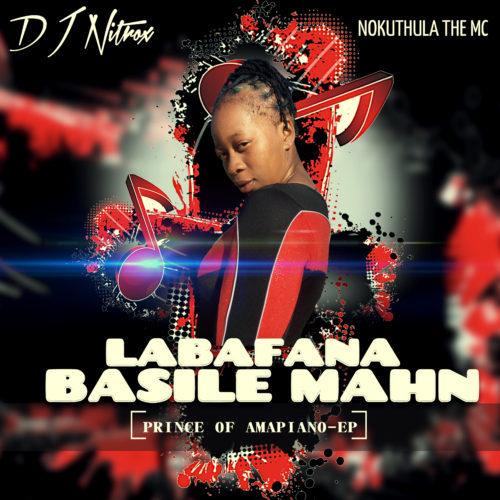 DJ Nitrox – Labafana Basile Mahn ft. Nokuthula The MC
