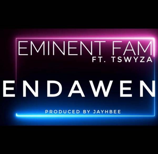 Eminent Fam – Endaweni Ft. Tswyza mp3 download