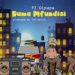 F3 Dipapa – Duma Mfundis Mp3 download