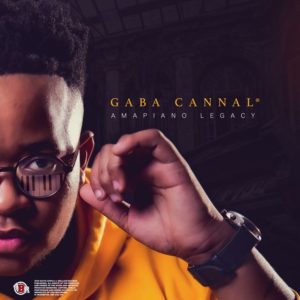 Gaba Cannal – AmaPiano Legacy