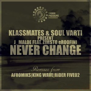 J Maloe & Zimsto Eroofini – Never Change (King Wave Soulture’s Touch)
