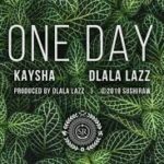Kaysha x Dlala Lazz – One Day mp3 download