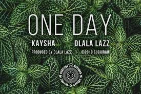 Kaysha x Dlala Lazz – One Day
