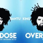 King Bantu – Overdose Ft. Skhumba de Dj mp3 download
