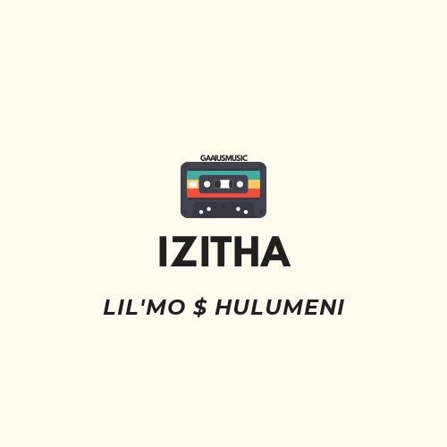 Lil Mo - Izitha ft Hulumeni