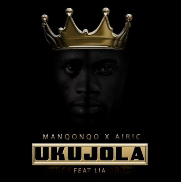 Manqonqo & Airic – Ukujola Ft. LIA mp3 download